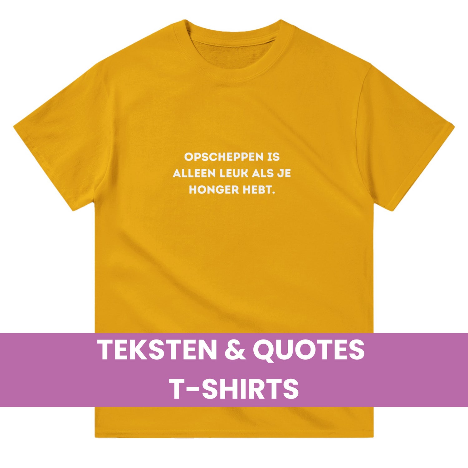 T-shirts - Teksten & Quotes - Tshirt-Fabriek.nl