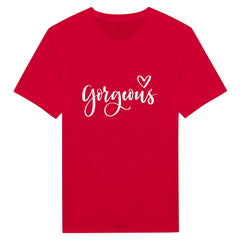 Gorgeous | T-Shirt Unisex